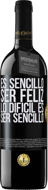 «Es sencillo ser feliz, lo difícil es ser sencillo» Edición RED MBE Reserva
