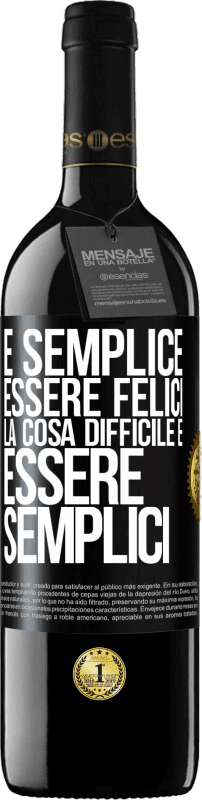 39,95 € Spedizione Gratuita | Vino rosso Edizione RED MBE Riserva È semplice essere felici, la cosa difficile è essere semplici Etichetta Nera. Etichetta personalizzabile Riserva 12 Mesi Raccogliere 2015 Tempranillo