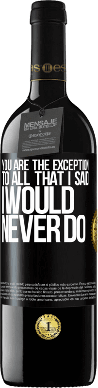 39,95 € | Red Wine RED Edition MBE Reserve You are the exception to all that I said I would never do Black Label. Customizable label Reserve 12 Months Harvest 2014 Tempranillo
