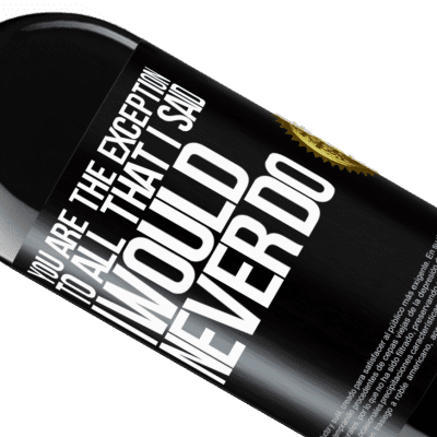 Unique & Personal Expressions. «You are the exception to all that I said I would never do» RED Edition MBE Reserve