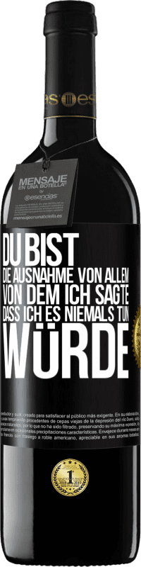 39,95 € | Rotwein RED Ausgabe MBE Reserve Du bist die Ausnahme von allem, von dem ich sagte, dass ich es niemals tun würde Schwarzes Etikett. Anpassbares Etikett Reserve 12 Monate Ernte 2014 Tempranillo