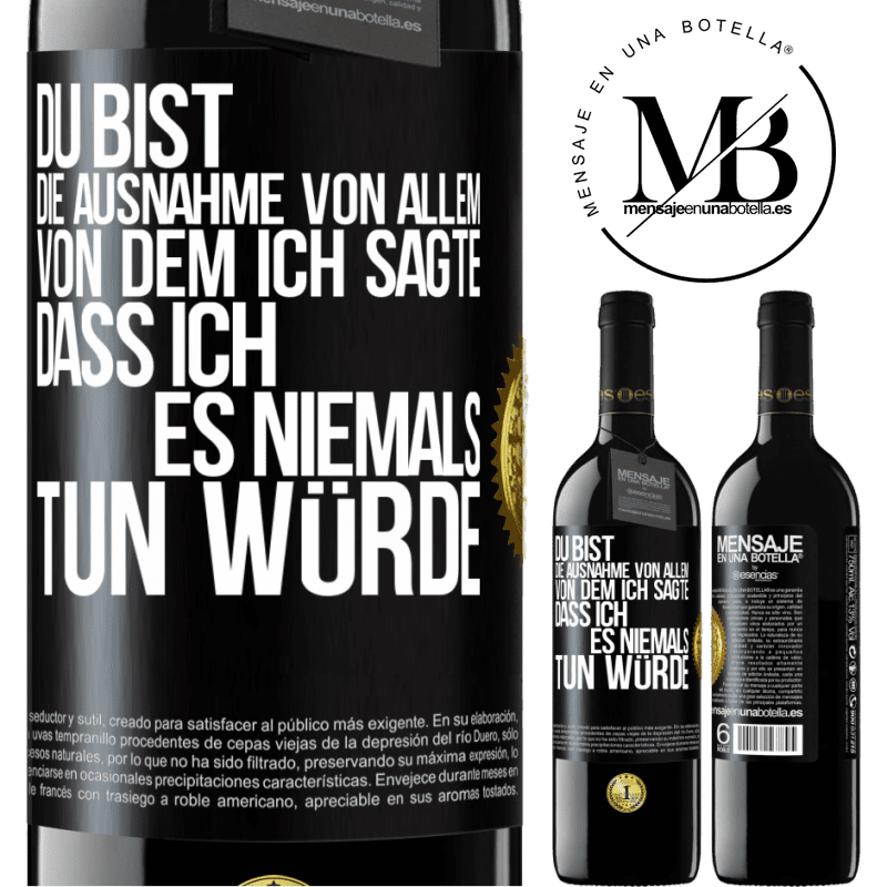 39,95 € Kostenloser Versand | Rotwein RED Ausgabe MBE Reserve Du bist die Ausnahme von allem, von dem ich sagte, dass ich es niemals tun würde Schwarzes Etikett. Anpassbares Etikett Reserve 12 Monate Ernte 2015 Tempranillo
