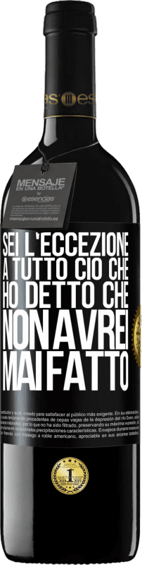 39,95 € | Vino rosso Edizione RED MBE Riserva Sei l'eccezione a tutto ciò che ho detto che non avrei mai fatto Etichetta Nera. Etichetta personalizzabile Riserva 12 Mesi Raccogliere 2015 Tempranillo