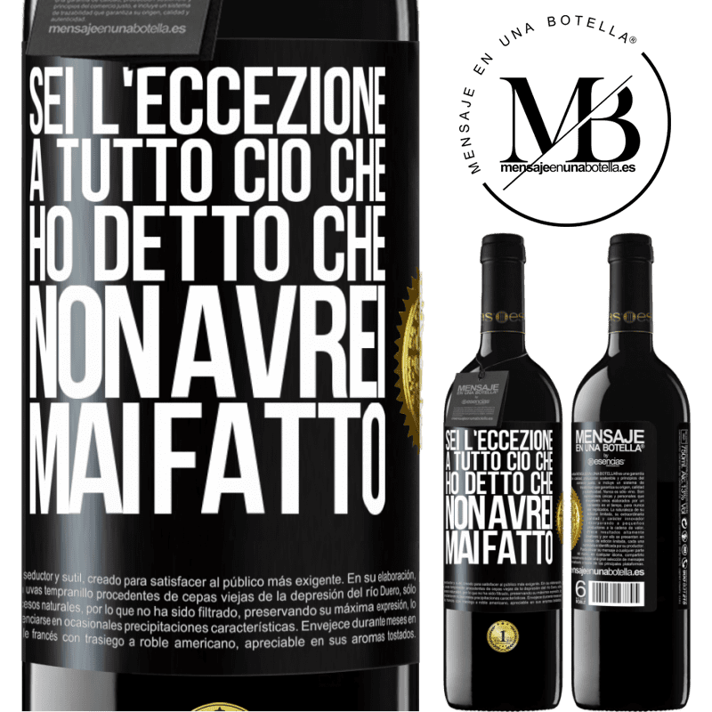 39,95 € Spedizione Gratuita | Vino rosso Edizione RED MBE Riserva Sei l'eccezione a tutto ciò che ho detto che non avrei mai fatto Etichetta Nera. Etichetta personalizzabile Riserva 12 Mesi Raccogliere 2015 Tempranillo