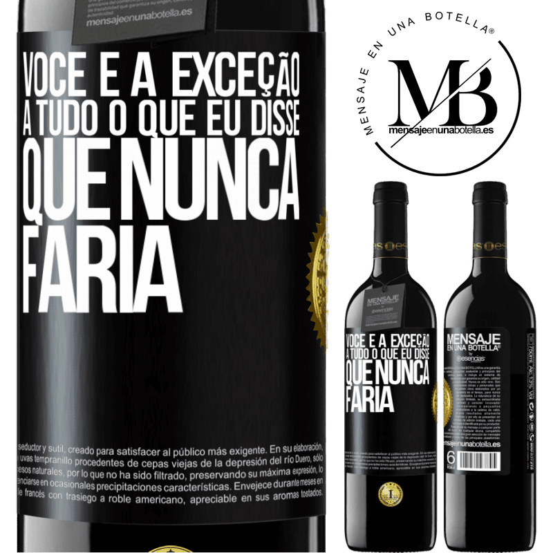 39,95 € Envio grátis | Vinho tinto Edição RED MBE Reserva Você é a exceção a tudo o que eu disse que nunca faria Etiqueta Preta. Etiqueta personalizável Reserva 12 Meses Colheita 2015 Tempranillo
