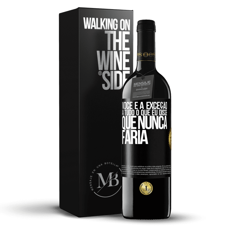 39,95 € Envio grátis | Vinho tinto Edição RED MBE Reserva Você é a exceção a tudo o que eu disse que nunca faria Etiqueta Preta. Etiqueta personalizável Reserva 12 Meses Colheita 2016 Tempranillo