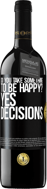 39,95 € | Red Wine RED Edition MBE Reserve do you take something to be happy? Yes, decisions Black Label. Customizable label Reserve 12 Months Harvest 2015 Tempranillo