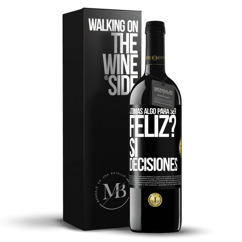39,95 € Envío gratis | Vino Tinto Edición RED MBE Reserva ¿Tomas algo para ser feliz? Sí, decisiones Etiqueta Negra. Etiqueta personalizable Reserva 12 Meses Cosecha 2016 Tempranillo