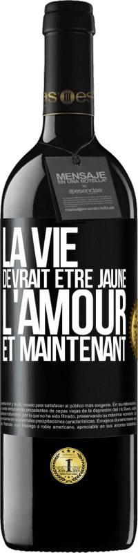 39,95 € | Vin rouge Édition RED MBE Réserve La vie devrait être jaune. L'amour et maintenant Étiquette Noire. Étiquette personnalisable Réserve 12 Mois Récolte 2015 Tempranillo