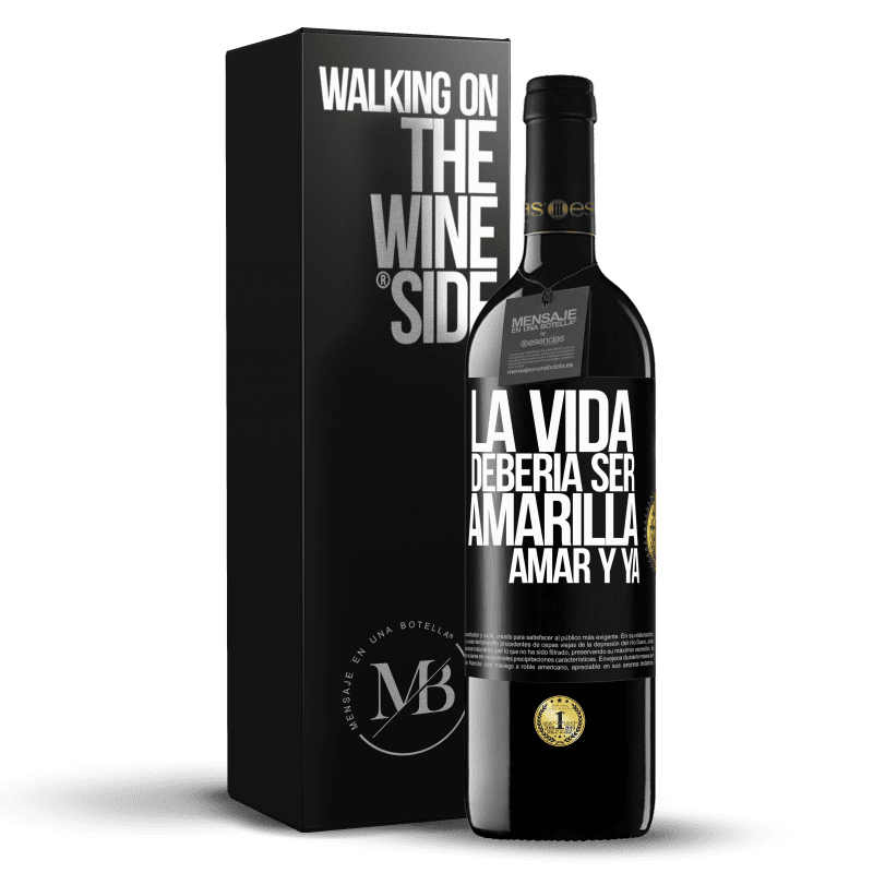 39,95 € Envío gratis | Vino Tinto Edición RED MBE Reserva La vida debería ser amarilla. Amar y ya Etiqueta Negra. Etiqueta personalizable Reserva 12 Meses Cosecha 2015 Tempranillo