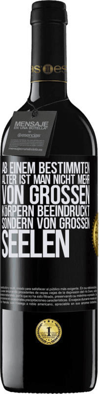 39,95 € | Rotwein RED Ausgabe MBE Reserve Ab einem bestimmten Alter ist man nicht mehr von großen Körpern beeindruckt, sondern von großen Seelen Schwarzes Etikett. Anpassbares Etikett Reserve 12 Monate Ernte 2015 Tempranillo