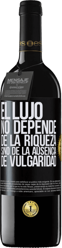 «El lujo no depende de la riqueza, sino de la ausencia de vulgaridad» Edición RED MBE Reserva