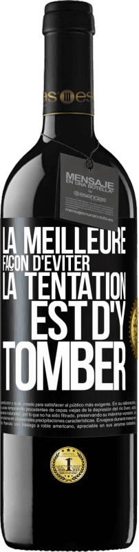 39,95 € | Vin rouge Édition RED MBE Réserve La meilleure façon d'éviter la tentation est d'y tomber Étiquette Noire. Étiquette personnalisable Réserve 12 Mois Récolte 2015 Tempranillo