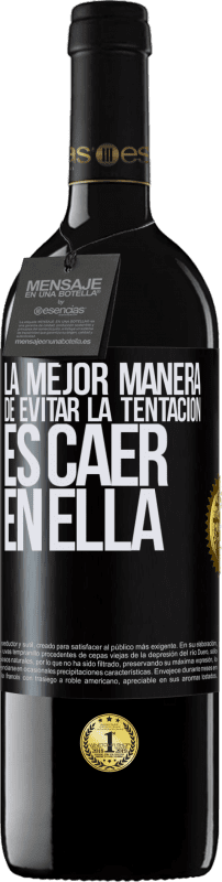 39,95 € | Vino Tinto Edición RED MBE Reserva La mejor manera de evitar la tentación es caer en ella Etiqueta Negra. Etiqueta personalizable Reserva 12 Meses Cosecha 2015 Tempranillo