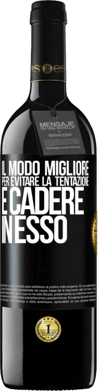 Spedizione Gratuita | Vino rosso Edizione RED MBE Riserva Il modo migliore per evitare la tentazione è cadere in esso Etichetta Nera. Etichetta personalizzabile Riserva 12 Mesi Raccogliere 2014 Tempranillo