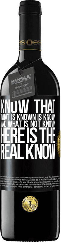 «Know that what is known is known and what is not known here is the real know» RED Edition Crianza 6 Months