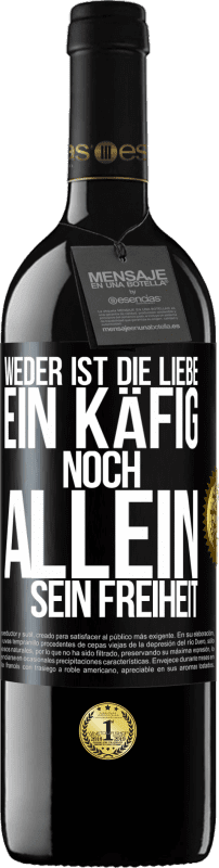 39,95 € Kostenloser Versand | Rotwein RED Ausgabe MBE Reserve Weder ist die Liebe ein Käfig, noch allein sein Freiheit Schwarzes Etikett. Anpassbares Etikett Reserve 12 Monate Ernte 2016 Tempranillo