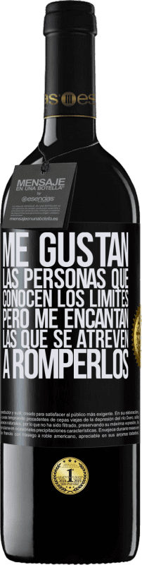 39,95 € | Vino Tinto Edición RED MBE Reserva Me gustan las personas que conocen los límites, pero me encantan las que se atreven a romperlos Etiqueta Negra. Etiqueta personalizable Reserva 12 Meses Cosecha 2015 Tempranillo