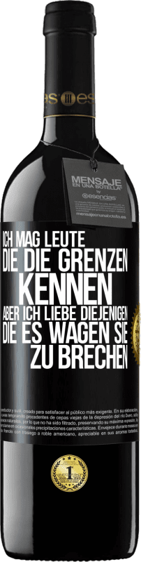 39,95 € | Rotwein RED Ausgabe MBE Reserve Ich mag Leute, die die Grenzen kennen, aber ich liebe diejenigen, die es wagen, sie zu brechen Schwarzes Etikett. Anpassbares Etikett Reserve 12 Monate Ernte 2015 Tempranillo