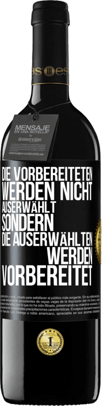 39,95 € | Rotwein RED Ausgabe MBE Reserve Die Vorbereiteten werden nicht auserwählt, sondern die Auserwählten werden vorbereitet Schwarzes Etikett. Anpassbares Etikett Reserve 12 Monate Ernte 2015 Tempranillo