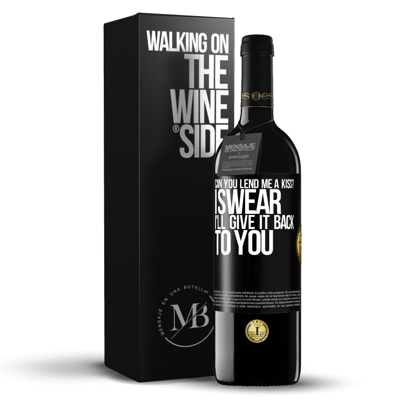 39,95 € Free Shipping | Red Wine RED Edition MBE Reserve can you lend me a kiss? I swear I'll give it back to you Black Label. Customizable label Reserve 12 Months Harvest 2014 Tempranillo