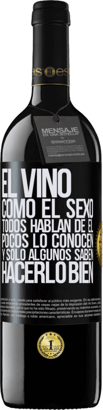 Envío gratis | Vino Tinto Edición RED MBE Reserva El vino, como el sexo, todos hablan de él, pocos lo conocen, y sólo algunos saben hacerlo bien Etiqueta Negra. Etiqueta personalizable Reserva 12 Meses Cosecha 2014 Tempranillo