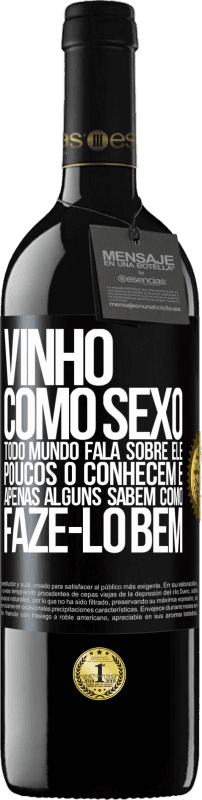 39,95 € | Vinho tinto Edição RED MBE Reserva Vinho, como sexo, todo mundo fala sobre ele, poucos o conhecem e apenas alguns sabem como fazê-lo bem Etiqueta Preta. Etiqueta personalizável Reserva 12 Meses Colheita 2015 Tempranillo