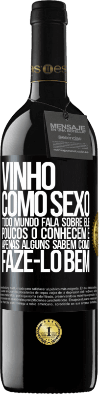 39,95 € | Vinho tinto Edição RED MBE Reserva Vinho, como sexo, todo mundo fala sobre ele, poucos o conhecem e apenas alguns sabem como fazê-lo bem Etiqueta Preta. Etiqueta personalizável Reserva 12 Meses Colheita 2016 Tempranillo
