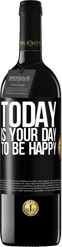 39,95 € | Red Wine RED Edition MBE Reserve Today is your day to be happy Black Label. Customizable label Reserve 12 Months Harvest 2015 Tempranillo