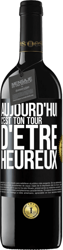 39,95 € | Vin rouge Édition RED MBE Réserve Aujourd'hui, c'est ton tour d'être heureux Étiquette Noire. Étiquette personnalisable Réserve 12 Mois Récolte 2015 Tempranillo