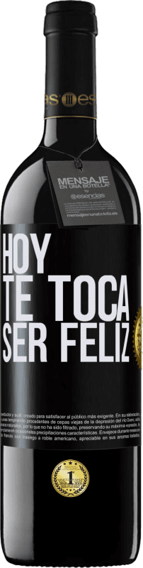 39,95 € | Vino Tinto Edición RED MBE Reserva Hoy te toca ser feliz Etiqueta Negra. Etiqueta personalizable Reserva 12 Meses Cosecha 2016 Tempranillo