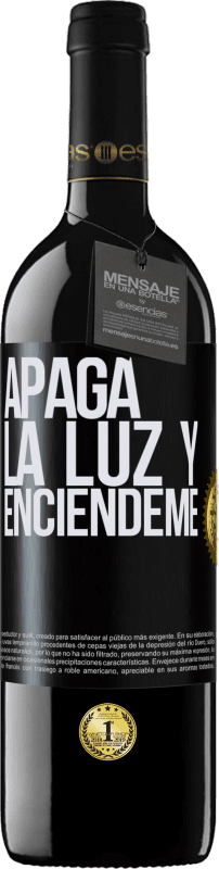 39,95 € | Vino Tinto Edición RED MBE Reserva Apaga la luz y enciéndeme Etiqueta Negra. Etiqueta personalizable Reserva 12 Meses Cosecha 2015 Tempranillo