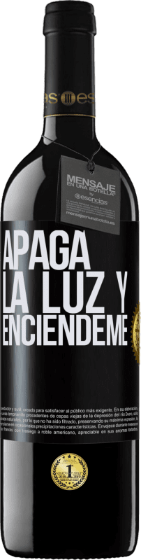 Envío gratis | Vino Tinto Edición RED MBE Reserva Apaga la luz y enciéndeme Etiqueta Negra. Etiqueta personalizable Reserva 12 Meses Cosecha 2016 Tempranillo