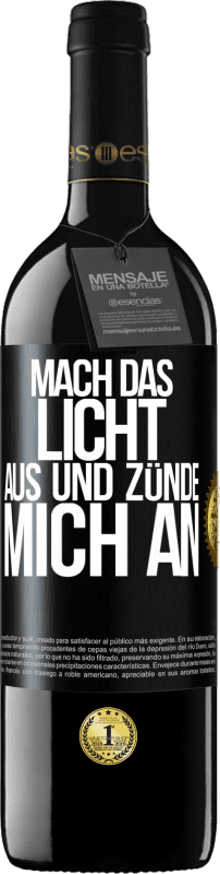 39,95 € | Rotwein RED Ausgabe MBE Reserve Mach das Licht aus und zünde mich an Schwarzes Etikett. Anpassbares Etikett Reserve 12 Monate Ernte 2015 Tempranillo