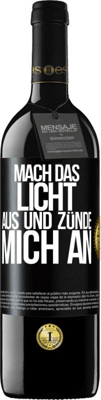 39,95 € | Rotwein RED Ausgabe MBE Reserve Mach das Licht aus und zünde mich an Schwarzes Etikett. Anpassbares Etikett Reserve 12 Monate Ernte 2016 Tempranillo