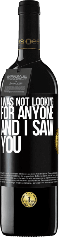 39,95 € | Red Wine RED Edition MBE Reserve I was not looking for anyone and I saw you Black Label. Customizable label Reserve 12 Months Harvest 2014 Tempranillo