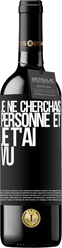 39,95 € | Vin rouge Édition RED MBE Réserve Je ne cherchais personne et je t'ai vu Étiquette Noire. Étiquette personnalisable Réserve 12 Mois Récolte 2015 Tempranillo