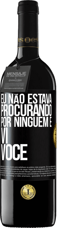 «Eu não estava procurando por ninguém e vi você» Edição RED MBE Reserva