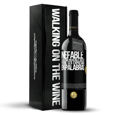 «Inefable. Algo tan increíble que no puede ser expresado en palabras» Edición RED MBE Reserva
