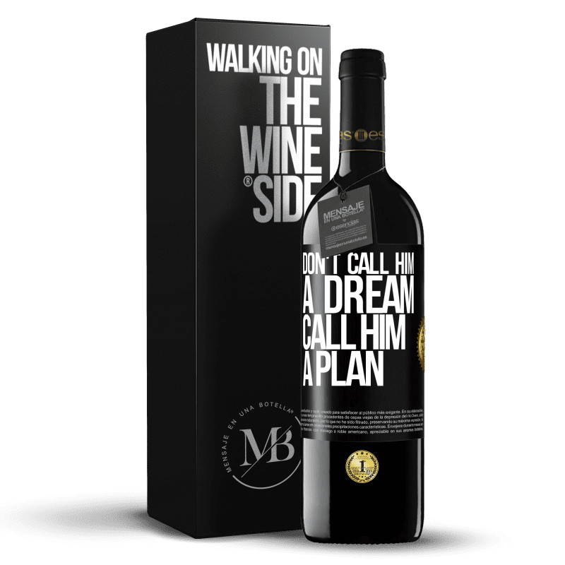 39,95 € Free Shipping | Red Wine RED Edition MBE Reserve Don't call him a dream, call him a plan Black Label. Customizable label Reserve 12 Months Harvest 2014 Tempranillo