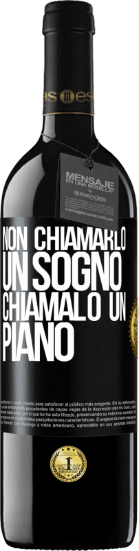 39,95 € Spedizione Gratuita | Vino rosso Edizione RED MBE Riserva Non chiamarlo un sogno, chiamalo un piano Etichetta Nera. Etichetta personalizzabile Riserva 12 Mesi Raccogliere 2014 Tempranillo