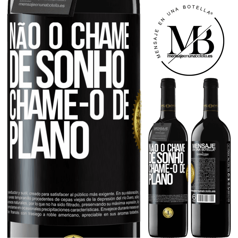 39,95 € Envio grátis | Vinho tinto Edição RED MBE Reserva Não o chame de sonho, chame-o de plano Etiqueta Preta. Etiqueta personalizável Reserva 12 Meses Colheita 2015 Tempranillo