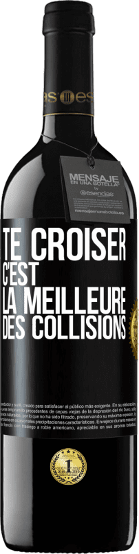 39,95 € | Vin rouge Édition RED MBE Réserve Te croiser c'est la meilleure des collisions Étiquette Noire. Étiquette personnalisable Réserve 12 Mois Récolte 2015 Tempranillo