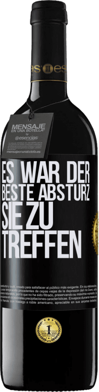 39,95 € | Rotwein RED Ausgabe MBE Reserve Es war der beste Absturz, Sie zu treffen Schwarzes Etikett. Anpassbares Etikett Reserve 12 Monate Ernte 2015 Tempranillo