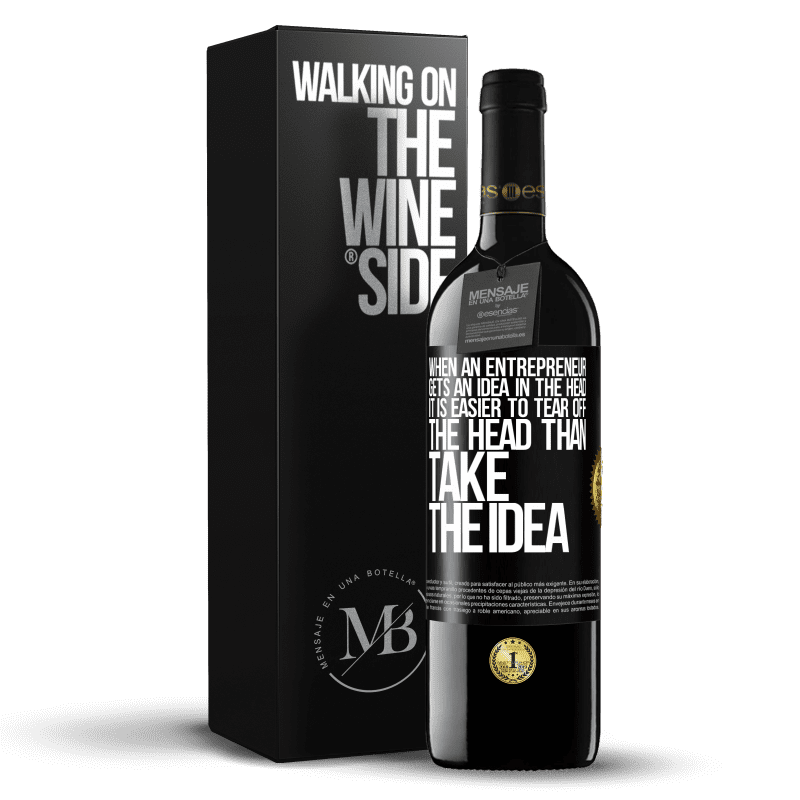 39,95 € Free Shipping | Red Wine RED Edition MBE Reserve When an entrepreneur gets an idea in the head, it is easier to tear off the head than take the idea Black Label. Customizable label Reserve 12 Months Harvest 2014 Tempranillo