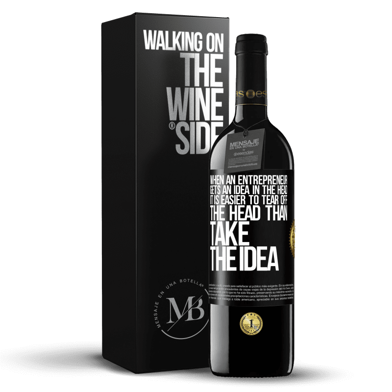 39,95 € Free Shipping | Red Wine RED Edition MBE Reserve When an entrepreneur gets an idea in the head, it is easier to tear off the head than take the idea Black Label. Customizable label Reserve 12 Months Harvest 2015 Tempranillo