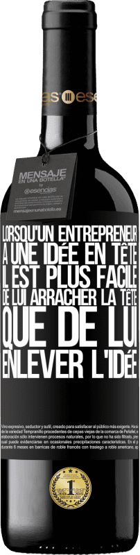 39,95 € Envoi gratuit | Vin rouge Édition RED MBE Réserve Lorsqu'un entrepreneur a une idée en tête, il est plus facile de lui arracher la tête que de lui enlever l'idée Étiquette Noire. Étiquette personnalisable Réserve 12 Mois Récolte 2015 Tempranillo