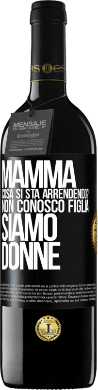 39,95 € | Vino rosso Edizione RED MBE Riserva Mamma, cosa si sta arrendendo? Non conosco figlia, siamo donne Etichetta Nera. Etichetta personalizzabile Riserva 12 Mesi Raccogliere 2015 Tempranillo