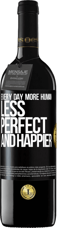 39,95 € | Red Wine RED Edition MBE Reserve Every day more human, less perfect and happier Black Label. Customizable label Reserve 12 Months Harvest 2014 Tempranillo