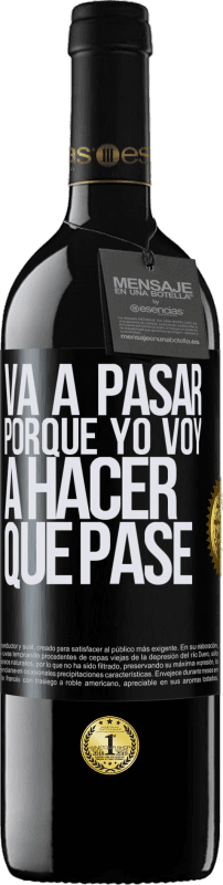 39,95 € | Vino Tinto Edición RED MBE Reserva Va a pasar porque yo voy a hacer que pase Etiqueta Negra. Etiqueta personalizable Reserva 12 Meses Cosecha 2016 Tempranillo